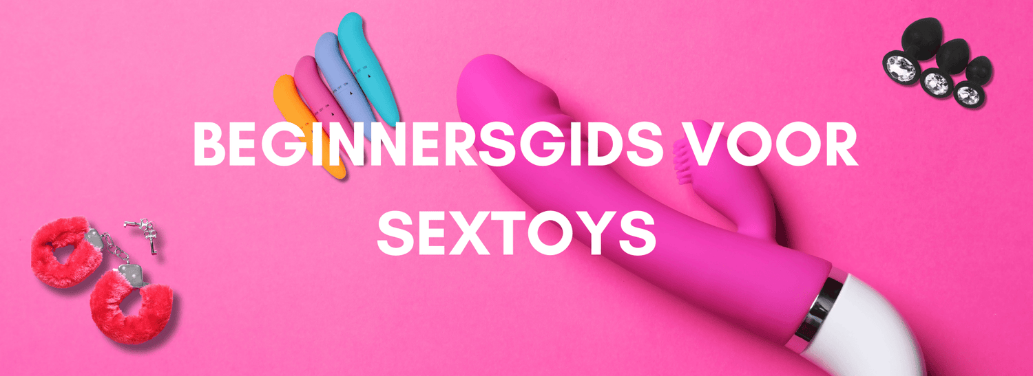 De ultieme beginnersgids voor sextoys: Start veilig en comfortabel